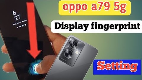 Oppo a79 5g display fingerprint setting/oppo a79 5g fingerprint screen lock/fingerprint sensor