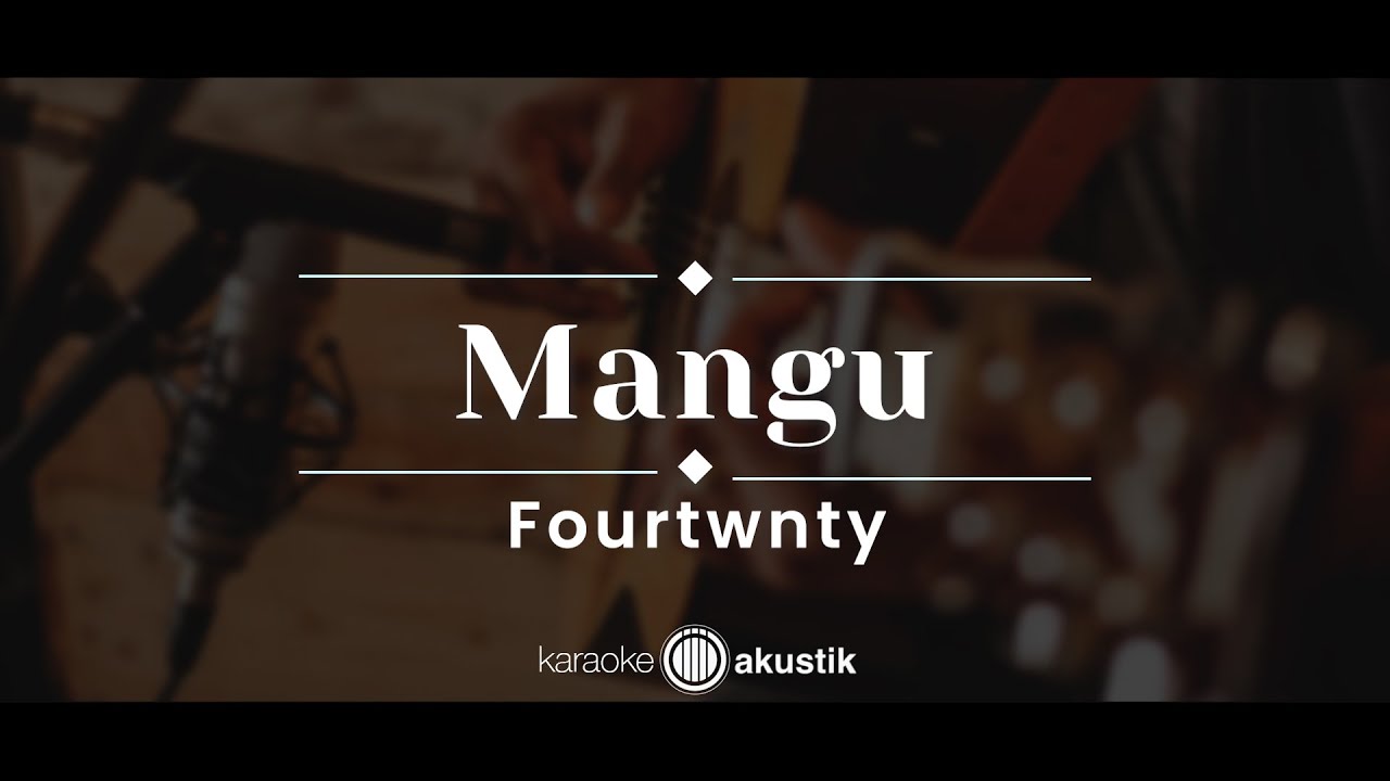 Mangu – Fourtwnty (KARAOKE AKUSTIK)
