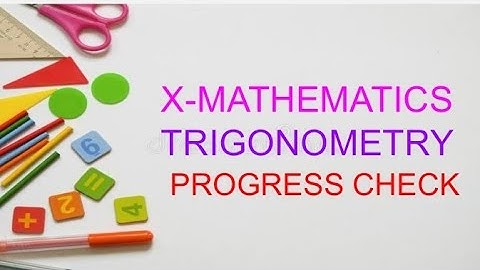 X-MATHEMATICS  Trigonometry - Progress Chek Page No 249