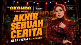 AKHIR SEBUAH CERITA - Elsa Fitria KDI - OM AKANDA
