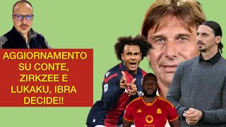 AGGIORNAMENTO‼️ CONTE 👈 ZIRKZEE E LUKAKU, IBRAHIMOVIC DECIDE‼️