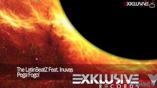 The LatinBeatZ Feat. Inuvas - Pega Fogo!