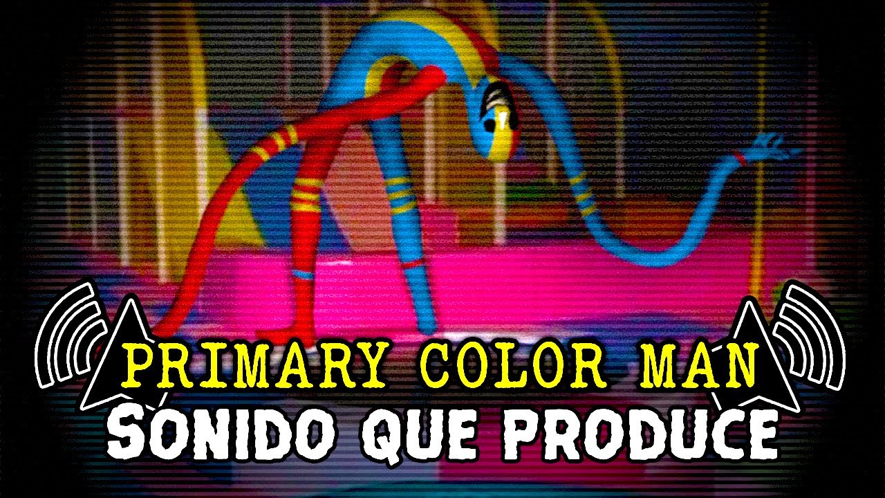 La voz y sonido que produce PRIMARY COLOR MAN | ATERRADORES Registros ...