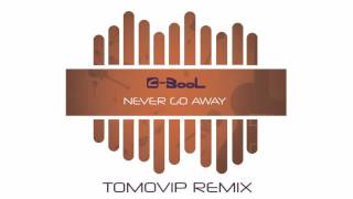 C-Bool - Never Go Away (Tomovip Remix)