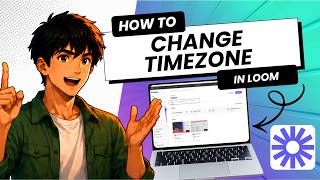 How to Change Your Timezone in Loom (Tested)