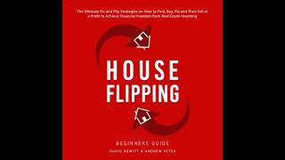 House Flipping - Beginners Guide: The Ultimate Fix and Flip Strategies on How to Find, Buy, Fix,
