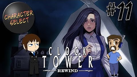 Clock Tower Part 11 - A Cruel Hopeful Moment - CharacterSelect