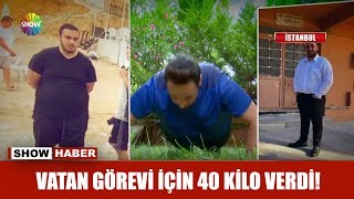 Vatan Görevi Için 40 Kilo Verdi