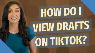 How do I view drafts on TikTok