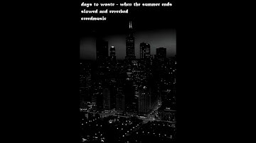 Thumbnail of days to waste - when the summer ends (slowed and reverbed)