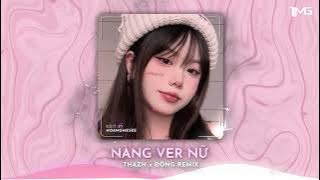 NÀNG VER NỮ (THAZH X ĐÔNG X YUENT REMIX) - NHẠC HOT TIKTOK VN 2023