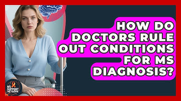 How Do Doctors Rule Out Conditions For MS Diagnosis? - MS Support Network