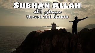 Sukoon - Subhan Allah || سبحان الله || Slowed & Reverb