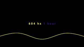 604 hz frequency tone 1 hour