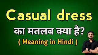 Casual dress meaning in Hindi | Casual dress ka kya matlab hota hai