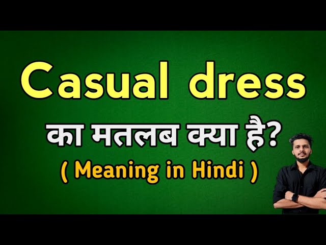 casual dress meaning in hindi What is the Meaning of Casual Dress? PinkBloom
