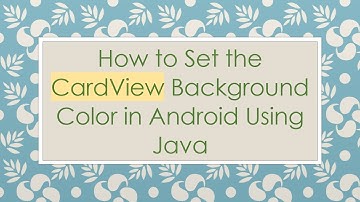 How to Set the CardView Background Color in Android Using Java