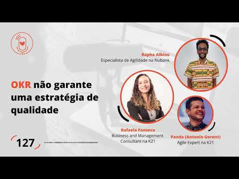 Ep. 127 – OKR não garante uma estratégia de qualidade | Love the Problem