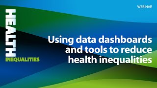 Using data dashboards and tools to reduce health inequalities