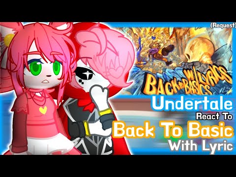 Undertale React To Back To Basic With Lyric (Request)