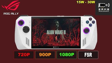 ROG ALLY | Allan Wake 2 Performance Review | Benchmark 1080P, 900P, 720P 2024