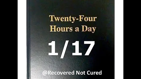 AA - January 17 - Daily Reading from the Twenty-Four Hours A Day Book - Serenity Prayer & Meditation