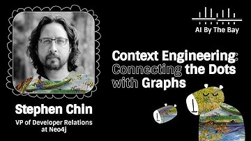 Context Engineering: Connecting the Dots with Graphs | Stephen Chin , AI By the Bay 2025