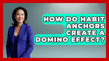 How Do Habit Anchors Create A Domino Effect? - Habit Hacks Hub