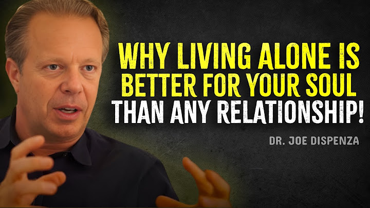 Why Living Alone Is Better for Your Soul Than Any Relationship – Joe Dispenza Motivation