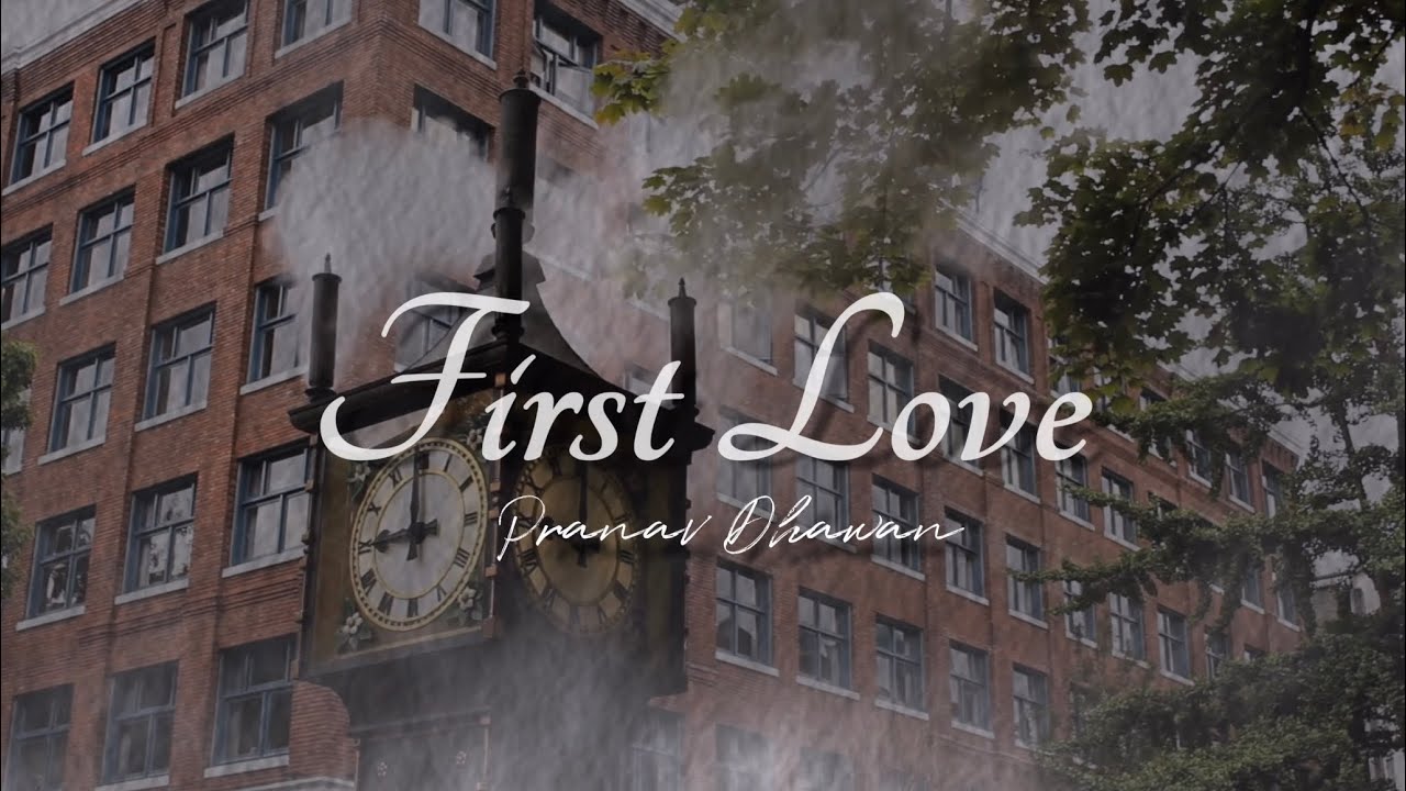 First Love (Date Announced) : Pranav Dhawan | Pranav Dhawan Production