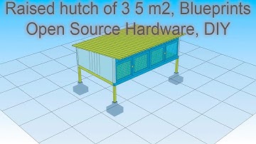 Raised hutch of 35 m2, Blueprints Open Source Hardware, DIY
