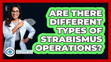Are There Different Types Of Strabismus Operations?