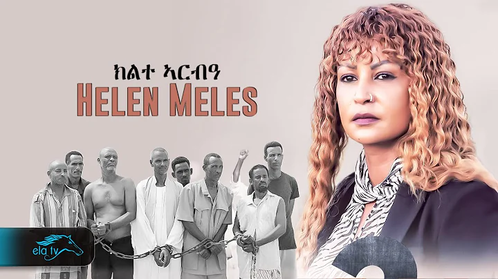 ela tv - Helen Meles - Kilte Arbia | ክልተ ኣርብዓ  -  Eritrean Music 2023 - ( Official Music Video )