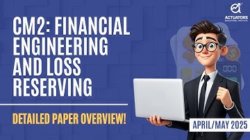 CM2 Exam 2025: Syllabus, Overview, and Preparation Strategy | IAI/IFoA April/May Attempt