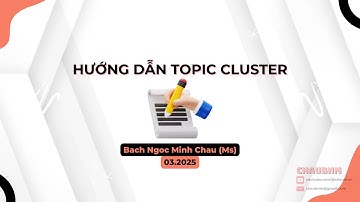 Hướng Dẫn Topic Cluster – Chiến Lược SEO Nâng Cao Hiệu Quả Nội Dung | Chaubnm