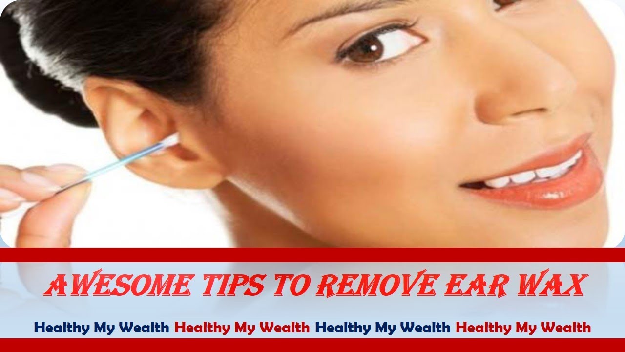 Awesome Tips to Remove Ear Wax Clean wax out of your ears YouTube