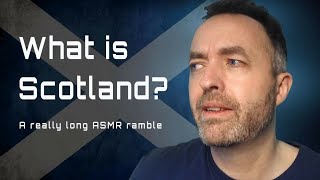 ASMR | Is Scotland a real country? screenshot 2