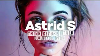 Astrid S - Think before I talk (Legendado PT br)