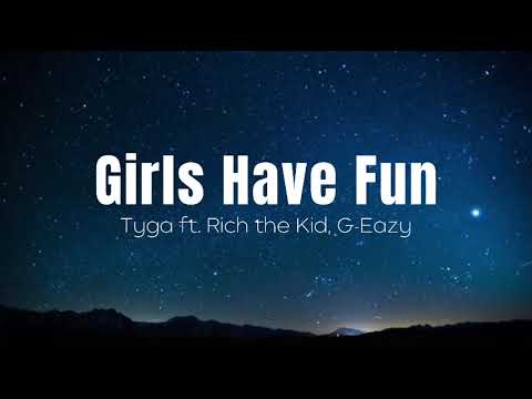 Tyga - Girls Have Fun ft. Rich the Kid, G Eazy | 1 HOUR