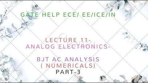 LECTURE-11 BJT AC ANALYSIS PART-3  (  NUMERICALS )