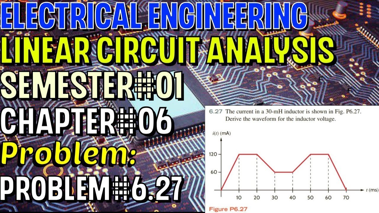 Linear Circuit Analysis | Chapter#06 | Problem#6.27 | Basic Engineering ...