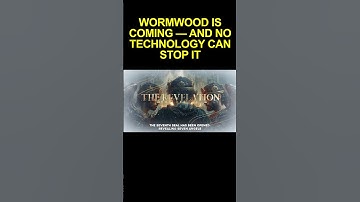 WORMWOOD IS COMING — AND NO TECHNOLOGY CAN STOP IT