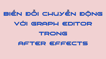 Hướng dẫn tạo chuyển động với Graph Editor - Chia sẻ kiến thức NDN