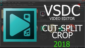 How to CUT,SPLIT & CROP a video - VSDC 2018 Tutorial