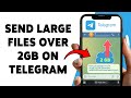How To Send Large Files Over 2GB On Telegram | Share Big Files Easily With Telegram 2026