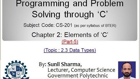 CS 201| Ch.2- Elements of C (PART-5) | 2.3 Data Types | By Sunil Sharma, GPC Jhalawar