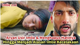 Aryan Usir Imlie dan Menghapus Hatinya Hingga Menjadi Alasan Imlie Alami Kecelakaan - Imlie ANTV 112