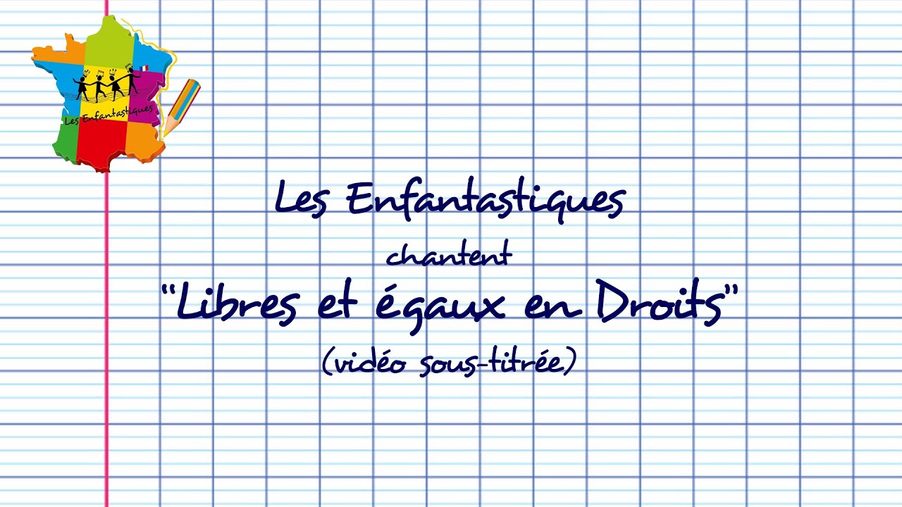 LIBRES ET EGAUX EN DROITS - Les Enfantastiques (nouvelle vidéo sous-titrée)