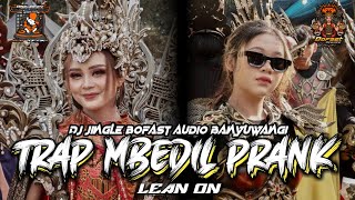 Dj Trap Jingle Bofast Banyuwangi Bass Prank Mbedil Lean On Dj Tedy