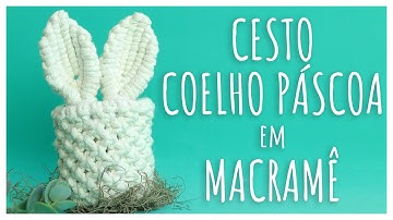 🌸🐇 Cesto de Coelhinho em Macramê – Decoração de Páscoa Artesanal